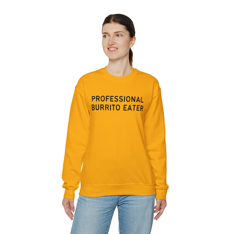 Novelty Burritos Enthusiasts Epicures Mockery Sayings Pun Unisex Crewneck Sweatshirt