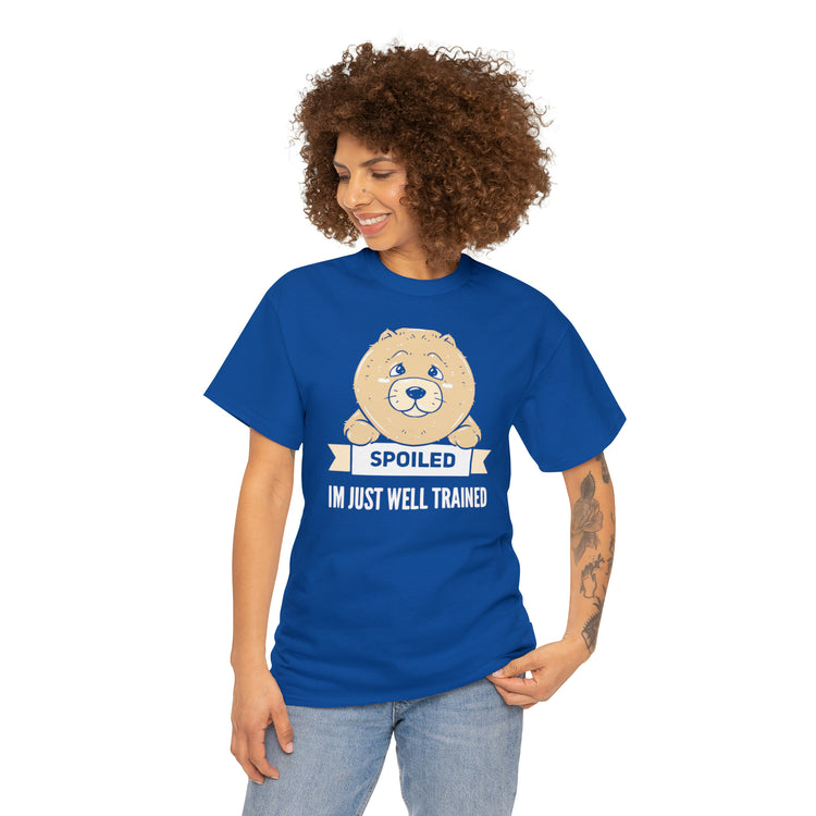 Shirt Funny My Dog's Not Spoiled Just Trained Obedient Well-Mannered Training Methods T-Shirt Unisex Heavy Cotton Tee