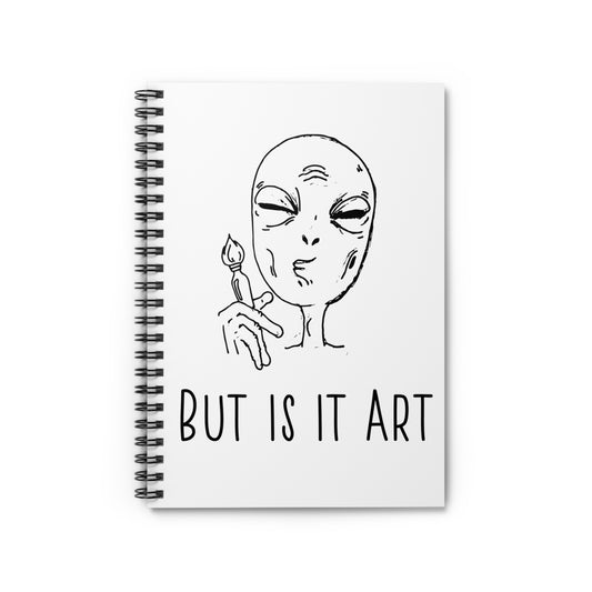 But Is It Art Alien Spiral Notebook - Ruled Line