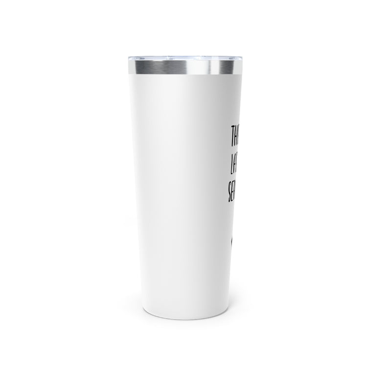 This Is My Last One Seriously Maternity Copper Vacuum Insulated Tumbler, 22oz