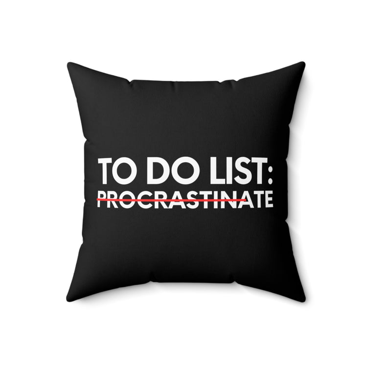 Funny Saying To Do List Procrastinate Women Men Joke Gag Novelty Husband To Do List Do Procrastination Pun Spun Polyester Square Pillow