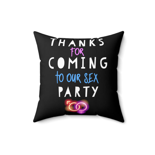 Thanks For Coming Into Our Sex Party Funny Gender Reveal Spun Polyester Square Pillow