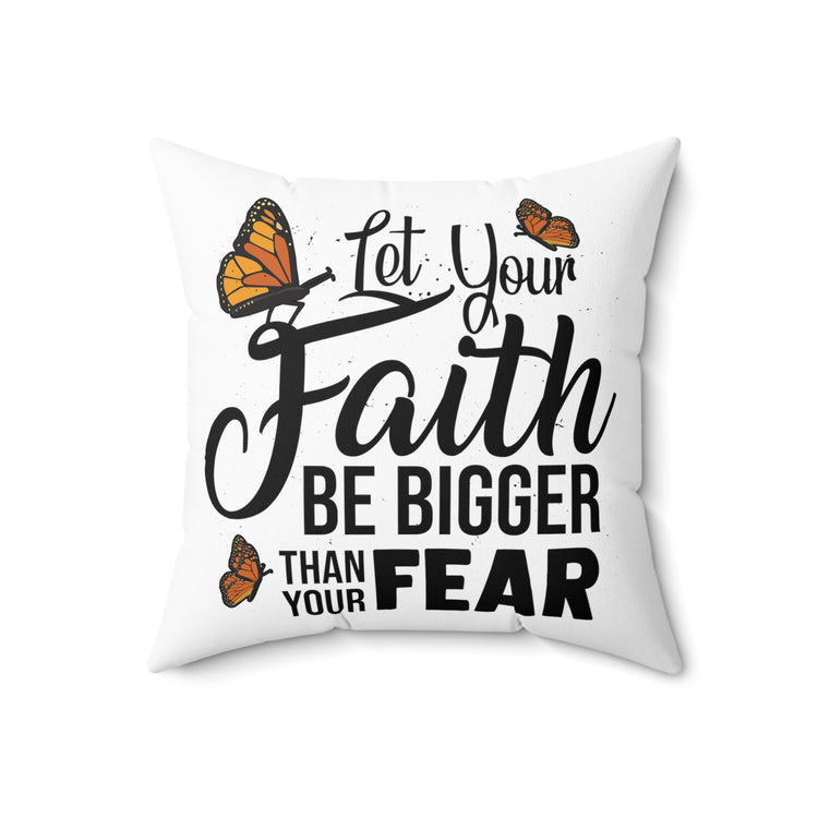 Humorous Your Faithfulness Big Than Fear Beliefs  Spun Polyester Square Pillow