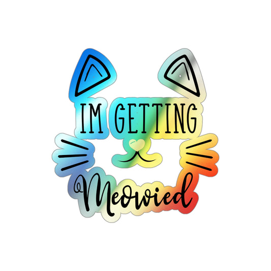 'm Getting Meowied Future Mr Im Getting Married Holographic Die-cut Stickers