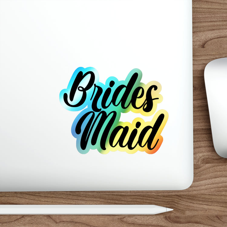 Hilarious Wedding Bridesmaid Sarcastic Illustration Saying Funny Holographic Die-cut Stickers