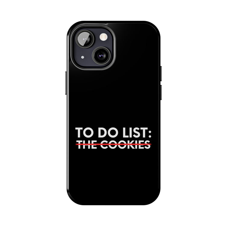 Funny Saying To Do List The Cookies Christmas Women Men Gag Novelty  To Do List The Cookies Christmas Wife  Tough Phone Cases