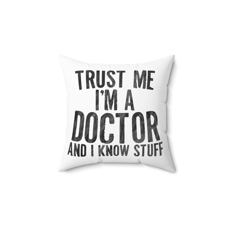 Humorous I'm A Doctor Medicine Medical Psychiatrist Spun Polyester Square Pillow