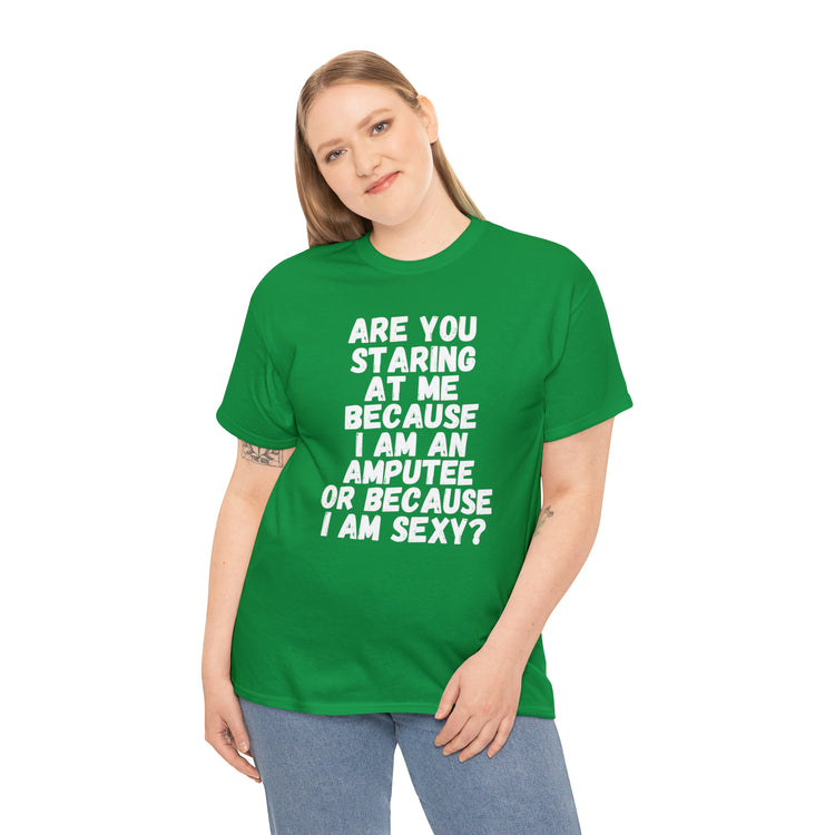 Shirt Funny Staring Because I'm An Amputee Awareness Positive T-Shirt Unisex Heavy Cotton Tee