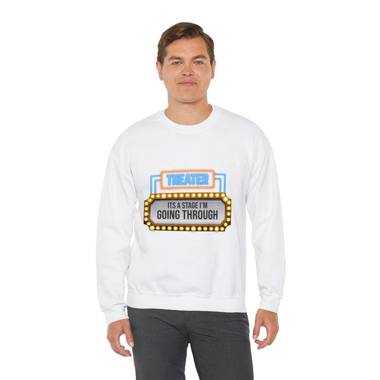 Hilarious Dramatics Musical Theatre Performing Acts Unisex Crewneck Sweatshirt