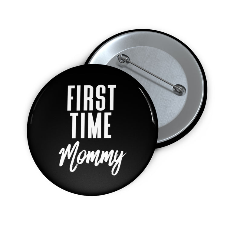 First Time Mommy Future Mom Baby Bump Custom Pin Buttons