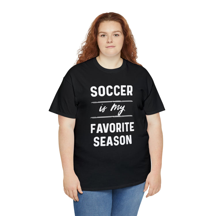 Shirt Funny Soccer Is My Favorite Sport Athlete's Favorite Player T-Shirt Unisex Heavy Cotton Tee