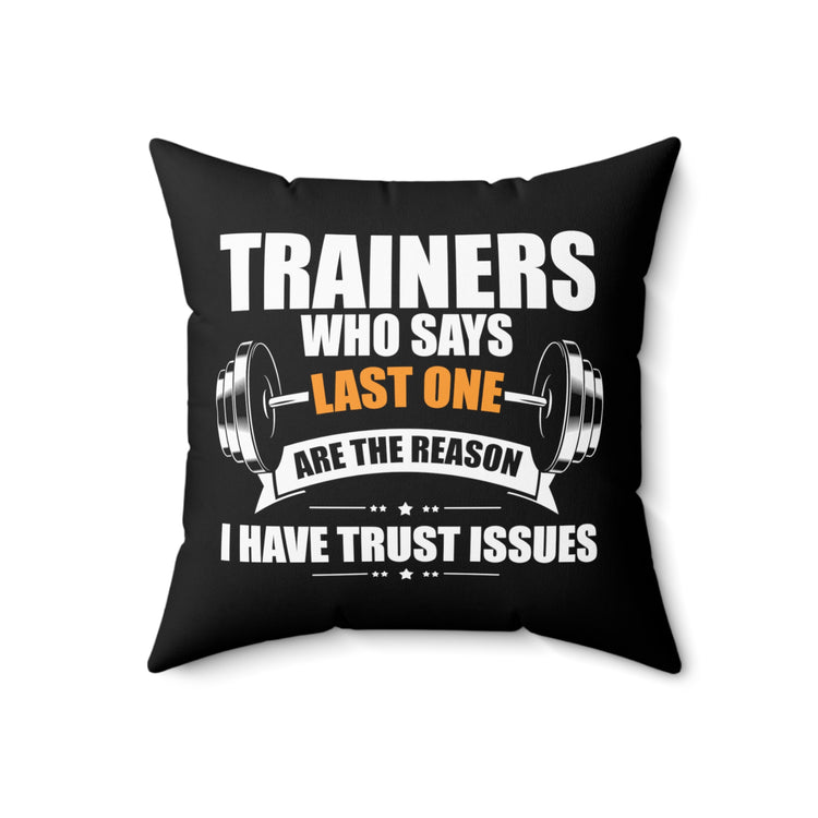 Hilarious Weightlifting Lover Exercising Fitness Bodybuilding Bodybuilder Spun Polyester Square Pillow