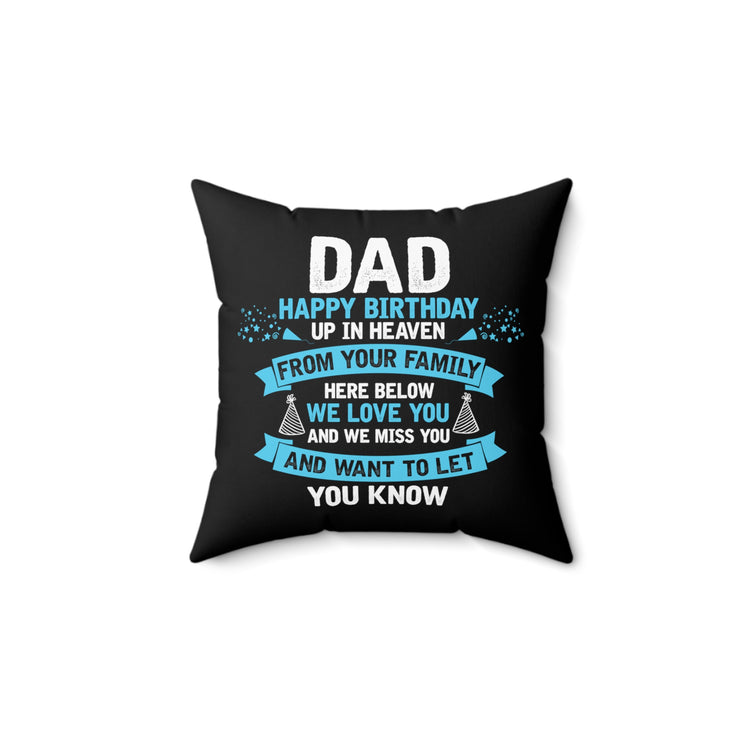 Inspirational Dad Heaven's Celebrations Memorial Birthday Dad Spun Polyester Square Pillow