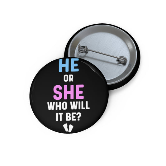 He Or She Who Will It Be Gender Reveal Shirt Custom Pin Buttons
