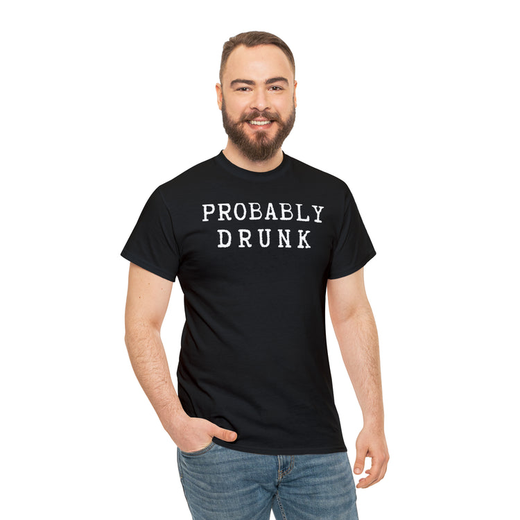 Shirt Funny Probably Drunk Alcohol Liquor Lover Social Drinking T-shirt Unisex Heavy Cotton Tee