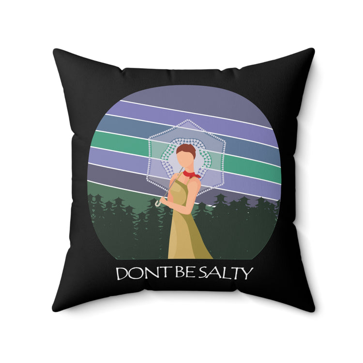 Don't Be A Salty Shirt | Beach | Sarcastic  | Sarcasm | Gift For Her | Gift For Him Spun Polyester Square Pillow