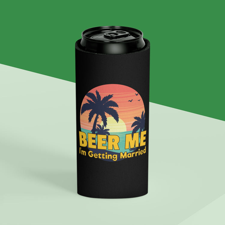 Beer Me I'm Getting Married Groom Bachelorette Party Homebrewer Beer Lover Gift Can Cooler