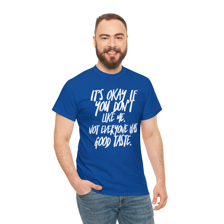 Shirt Funny It's Okay If You Don't Like Me Empowering Self-Love T-Shirt Unisex Heavy Cotton Tee