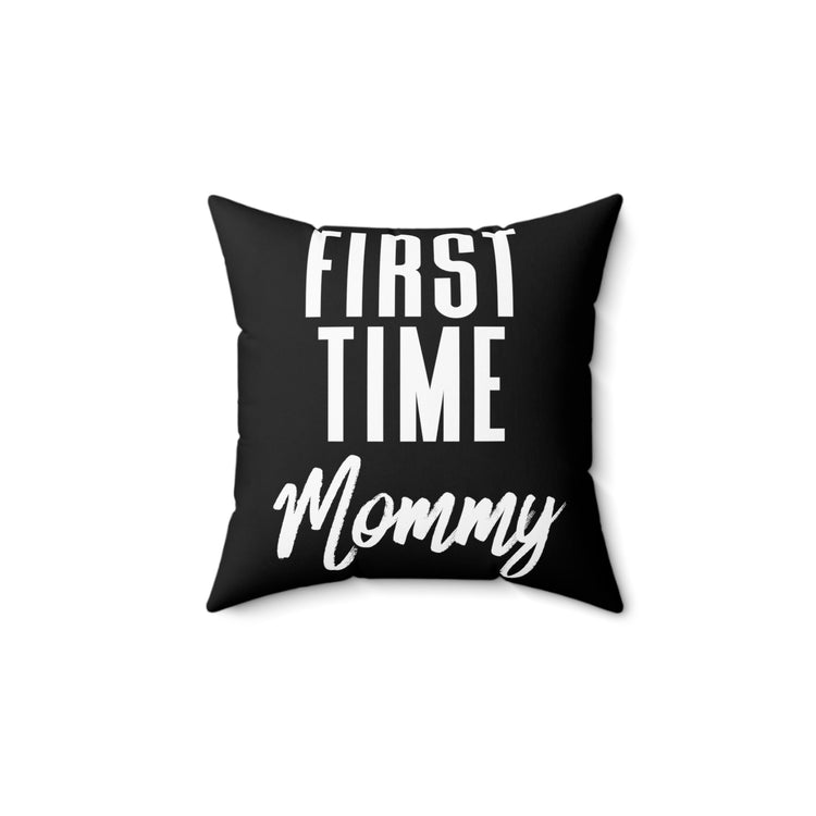 First Time Mommy Future Mom Baby Bump Spun Polyester Square Pillow