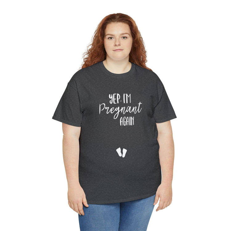 Shirt Funny Yep I'm Pregnant Again Motherhood Journey Baby News T-Shirt Unisex Heavy Cotton Tee