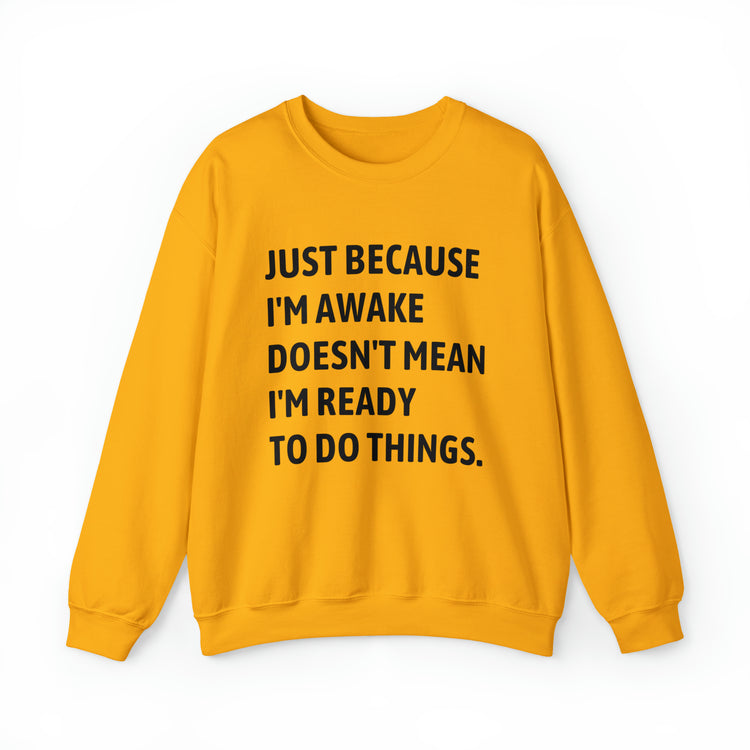 Hilarious Just Cause I'm Waked Introverted Statements Pun Unisex Crewneck Sweatshirt