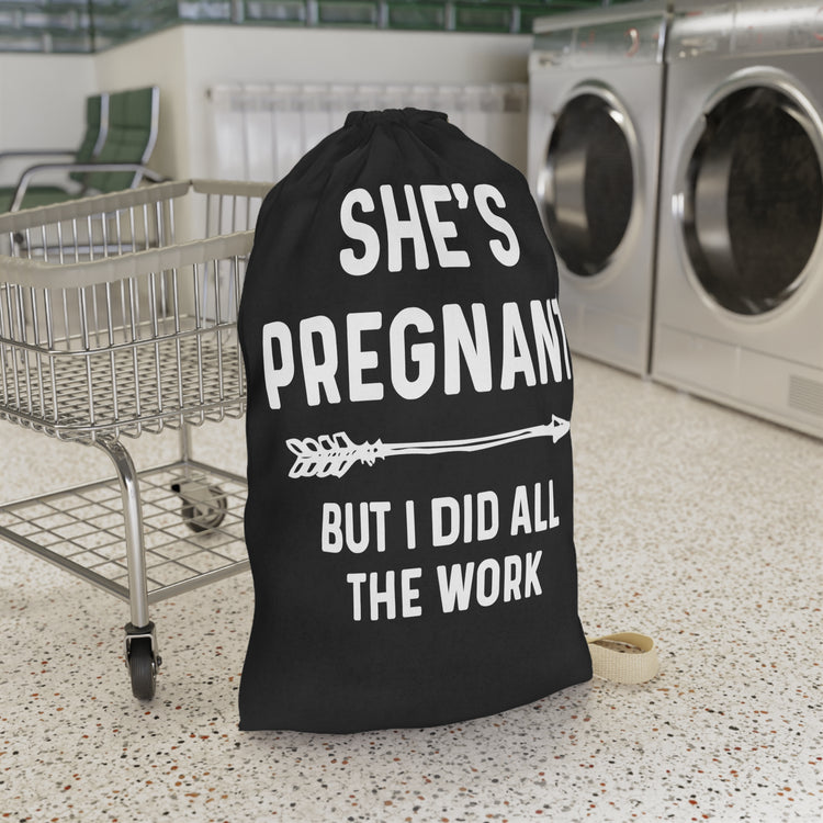 She's Pregnant But I Did All The Work Baby Bump Shirt Laundry Bag