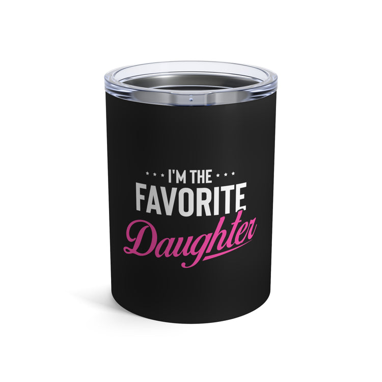 Humorous Favored Best-loved Dearest Favourite Special Girl Gratification Tumbler 10oz