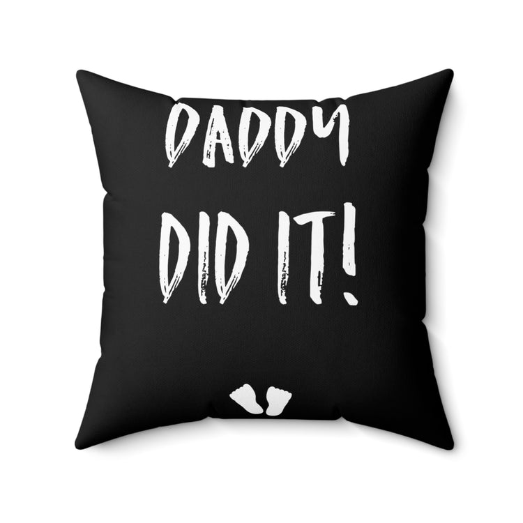 Daddy Did It Tank Top Maternity Clothes Future Mom Spun Polyester Square Pillow