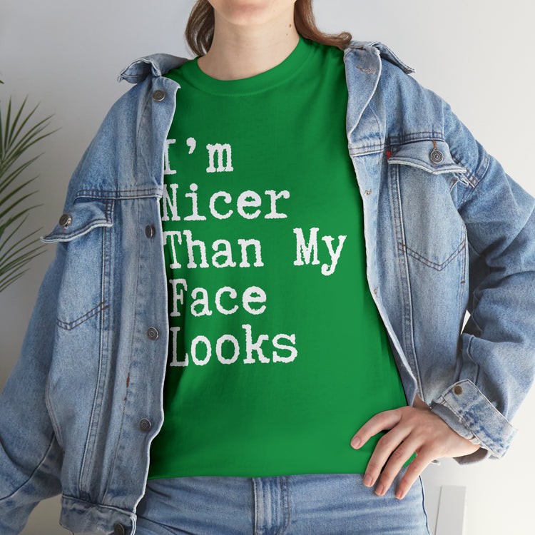 Shirt Funny I'm Nicer Than My Face Sassy Attitude and Personality T-Shirt Unisex Heavy Cotton Tee