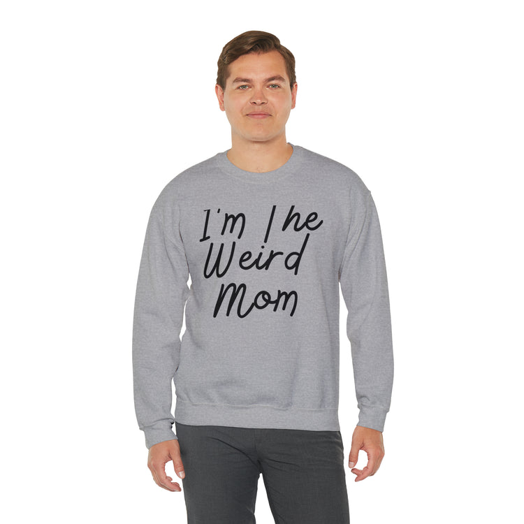 Novelty I'm Weird Mom Personality Mothers Funny Sayings Unisex Crewneck Sweatshirt