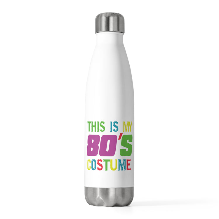 Retro Vintage This Is My 80s Costume Old School Men Women T Shirt 20oz Insulated Bottle