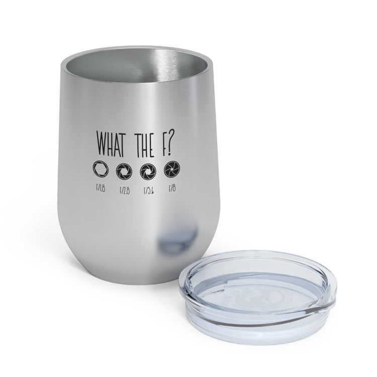 What The F? Funny Photographer Videographer 12oz Insulated Wine Tumbler