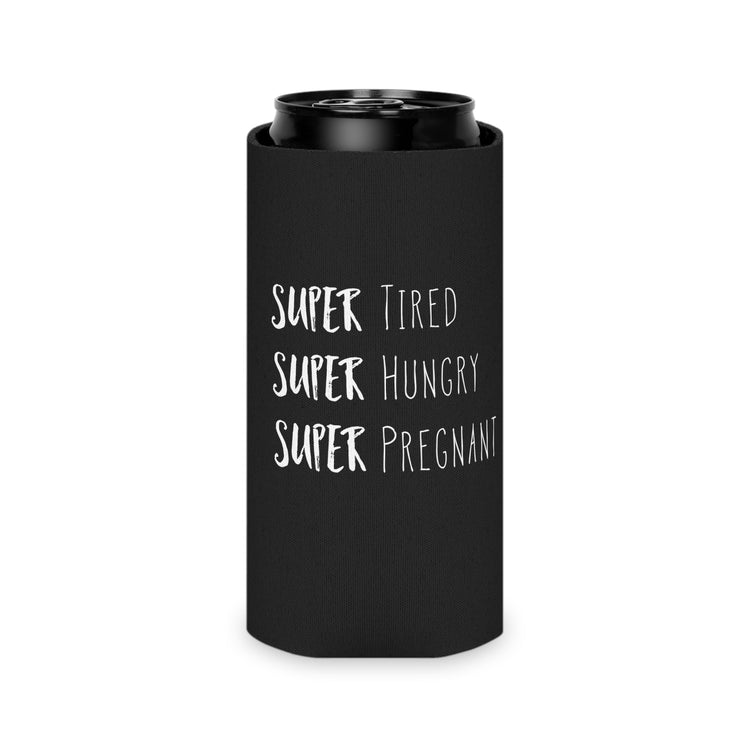 Super Tired Super Hungry Super Pregnant Future Mom Maternity Clothes Can Cooler