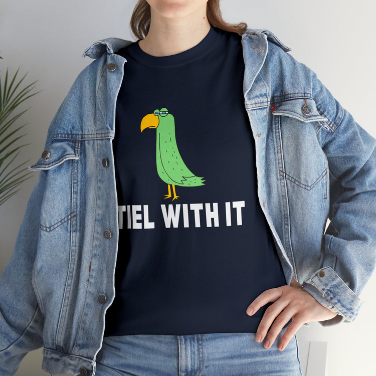 Shirt Funny Tiel With It Motivational Birds Hilarious Cockatiel Cheerful Inspirational T-Shirt Unisex Heavy Cotton Tee