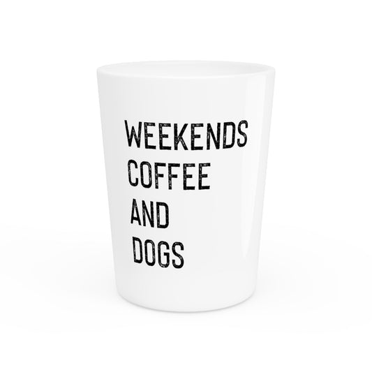 Weekend Coffee And Dogs Funny Coffee Shirt | Dog Mom Shirt | Dog Lover T Shirt | Funny Dog Shirt | Introvert T Shirt Shot Glass