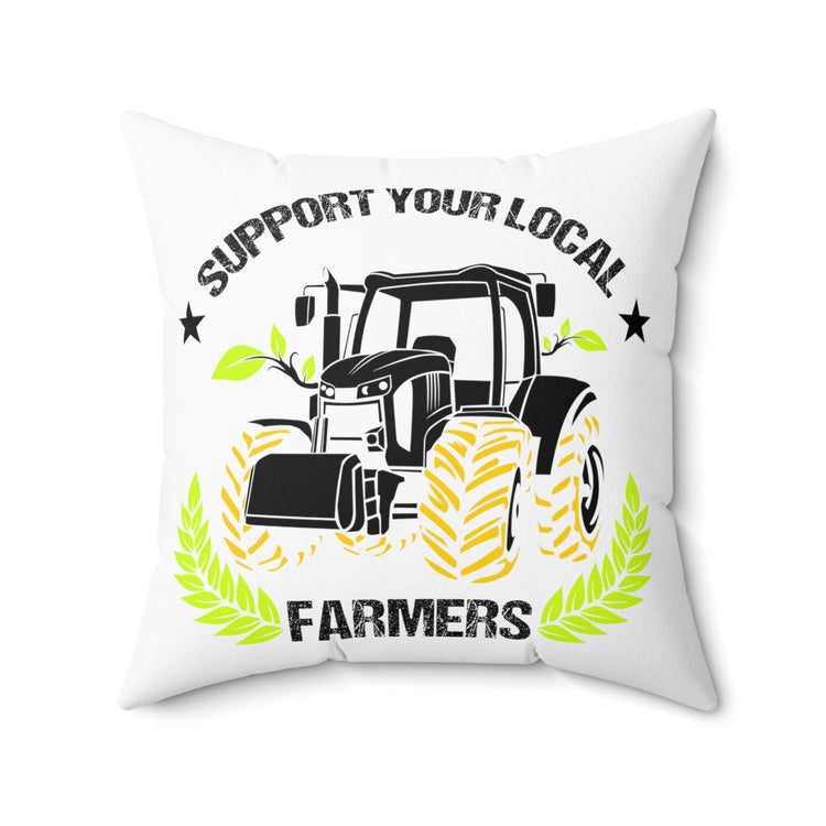 Novelty Support Your Locals Farmers Farming Tillage Agronomist Spun Polyester Square Pillow