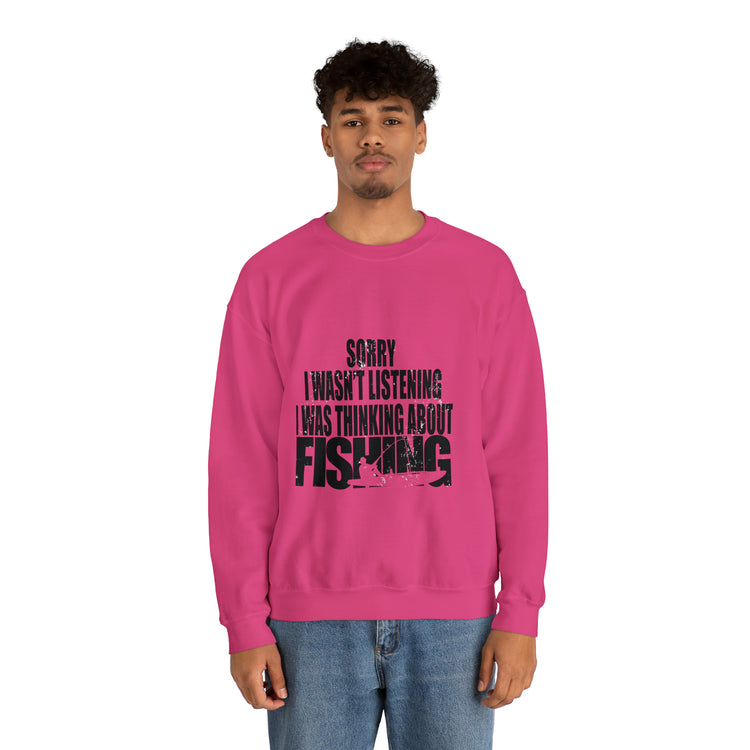 I Wasnt Listening Was Thinking About Fishing Unisex Crewneck Sweatshirt