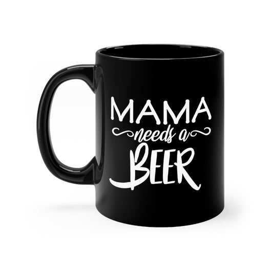 Mama Needs A Beer Tshirt | Homebrewer Gift For Her Black mug 11oz