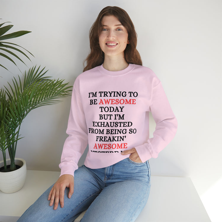 Funny Awesome Amazing Self-Motivations Confident Uplifting Funny Unisex Crewneck Sweatshirt