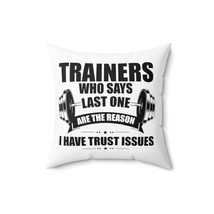 Hilarious Weightlifting Lover Exercising Fitness Enthusiast Spun Polyester Square Pillow