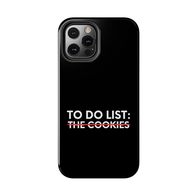 Funny Saying To Do List The Cookies Christmas Women Men Gag Novelty  To Do List The Cookies Christmas Wife  Tough Phone Cases