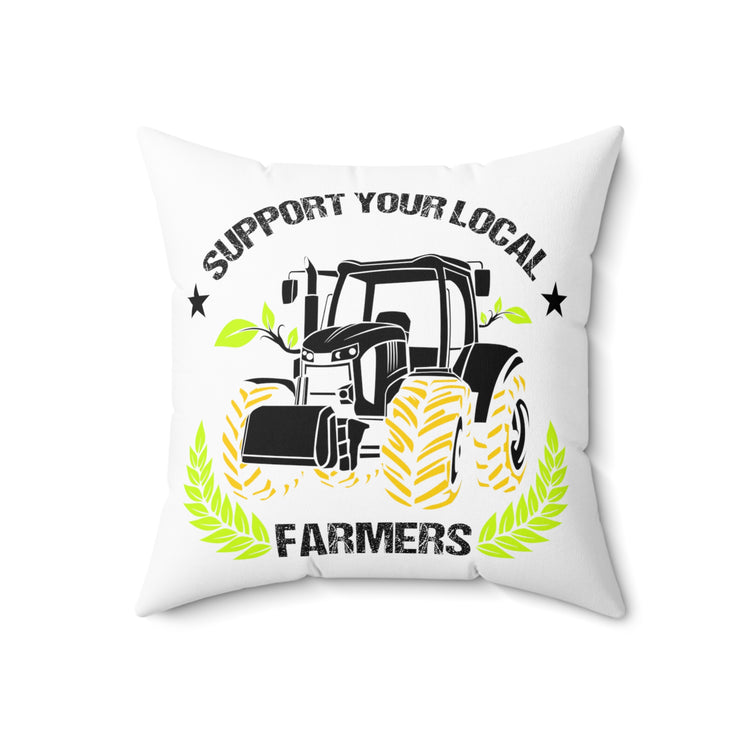 Novelty Support Your Locals Farmers Farming Tillage Agronomist Spun Polyester Square Pillow