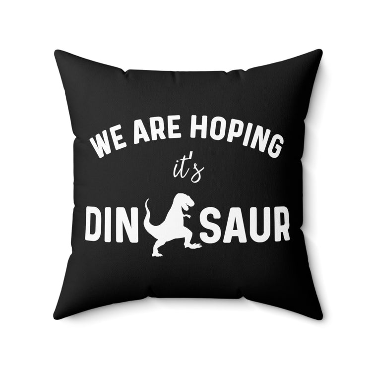 We Are Hoping It's A Dinosaur Tank Top Maternity Clothes Spun Polyester Square Pillow