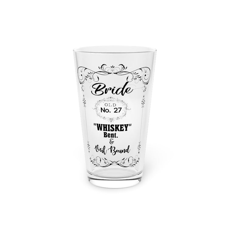 Funny Bridal Drinking Bachelorettes Statements Wedding Bride Hilarious Bridesmaids Partying Sayings Whiskey   Pint Glass, 16oz