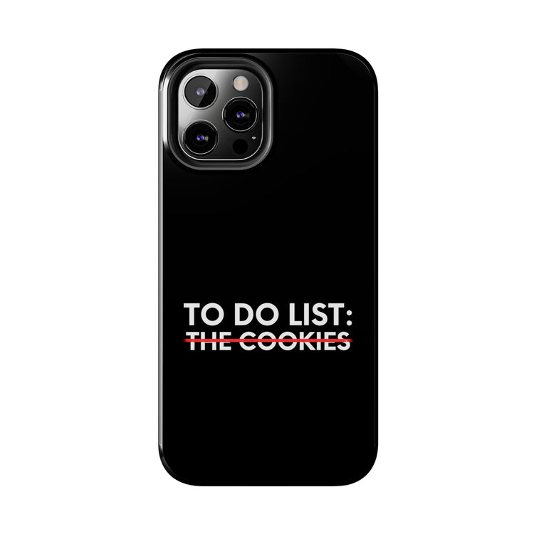 Funny Saying To Do List The Cookies Christmas Women Men Gag Novelty  To Do List The Cookies Christmas Wife  Tough Phone Cases