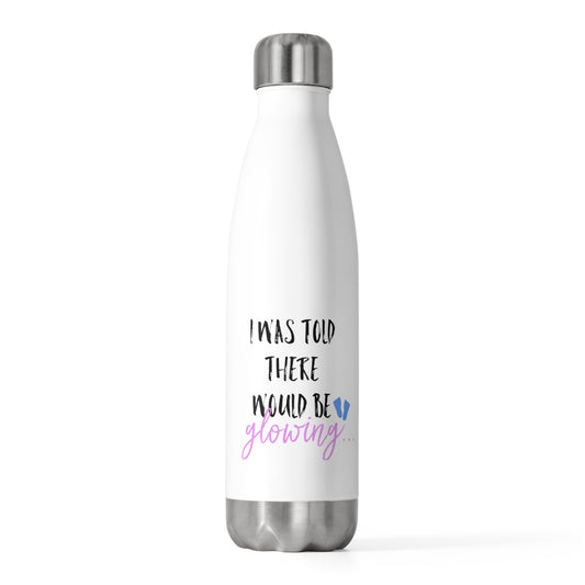 I Was Told There Would Be Glowing Future Mom Shirt 20oz Insulated Bottle