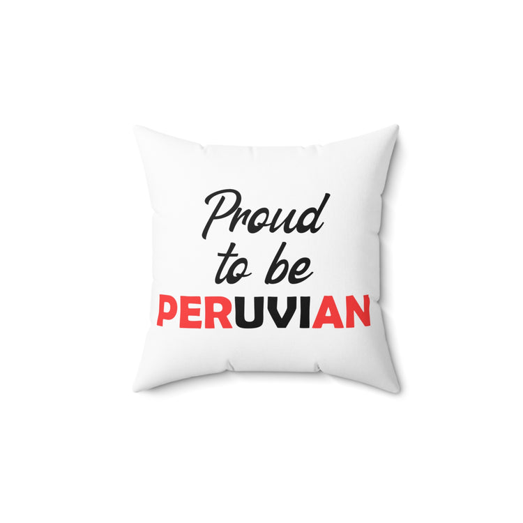 Hilarious Nationalistic Patriotic Nationalism Peruvians Spun Polyester Square Pillow