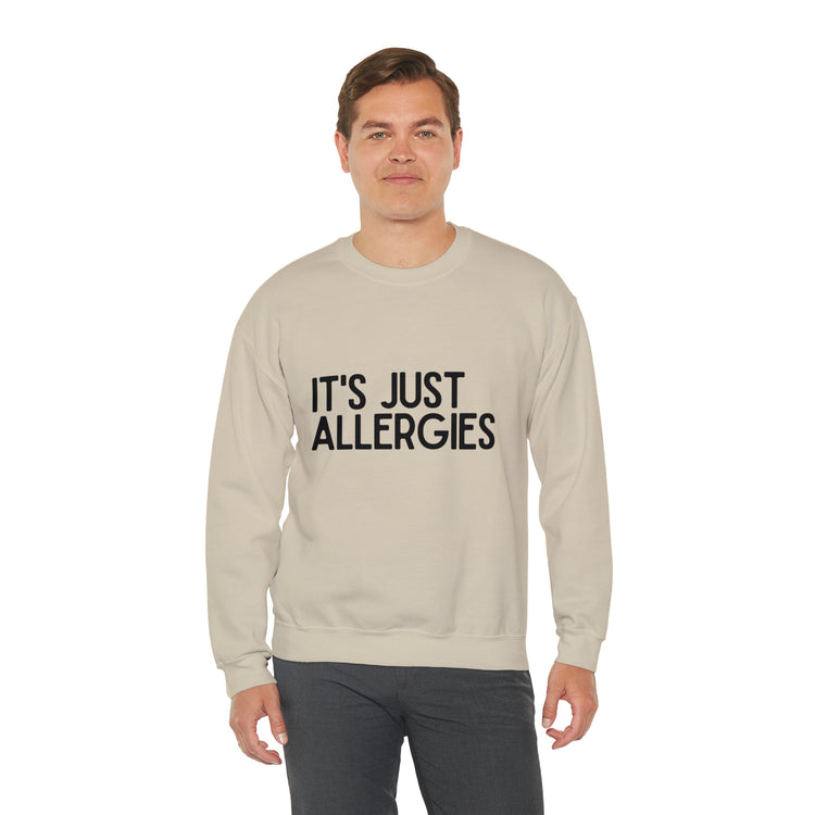 Hilarious Just Allergies Sarcastic Patients Sarcasm Puns Line Unisex Crewneck Sweatshirt