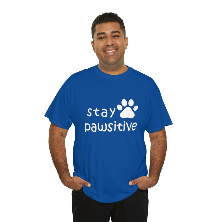 Shirt Funny Stay Pawsitive Inspirational Dog Lover Furry Pet Parent T-Shirt Unisex Heavy Cotton Tee