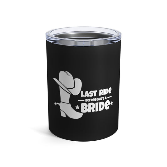 I'm The Bride  Last Ride Before She's A  Future Mrs Bridesmaid Proposal Tumbler 10oz